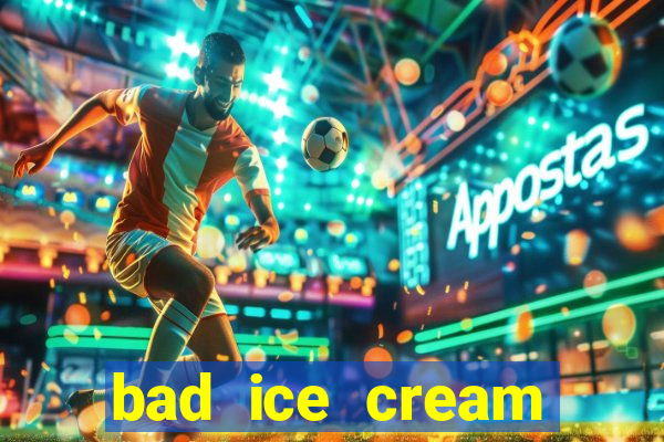 bad ice cream click jogos